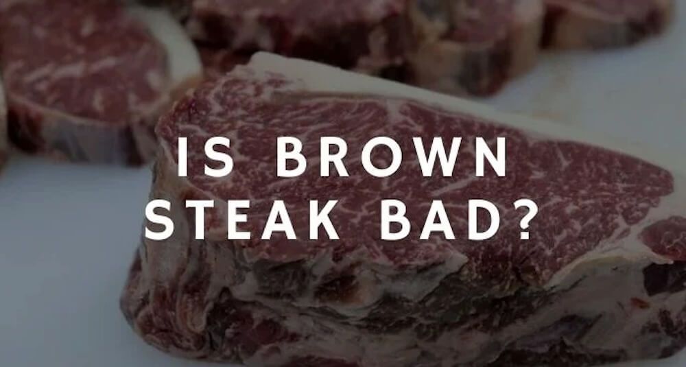 is brown steak bad?