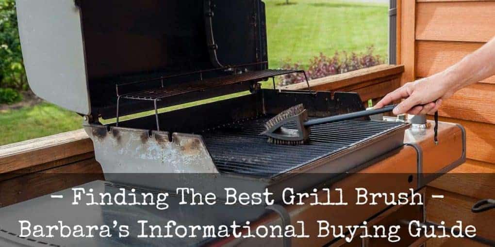 The Best Grill Brush: Reviews and Recommended