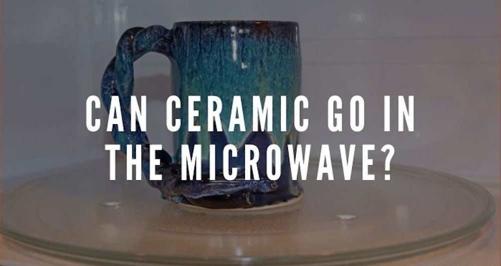 can ceramic go in microwave?