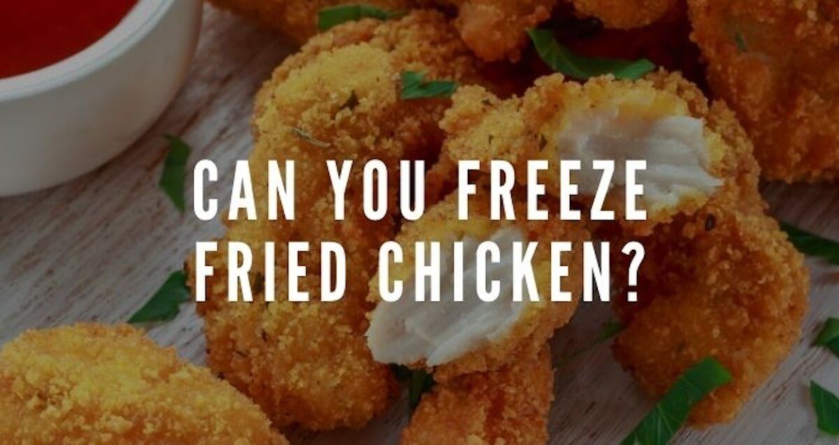 can you freeze fried chicken