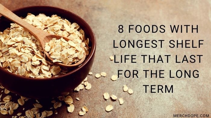 8 Foods with Longest Shelf Life that Last for the Long Term 8 Foods with Longest Shelf Life that Last for the Long Term