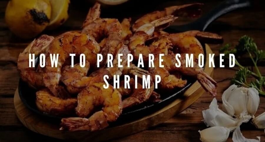 how to prepare smoked shrimp