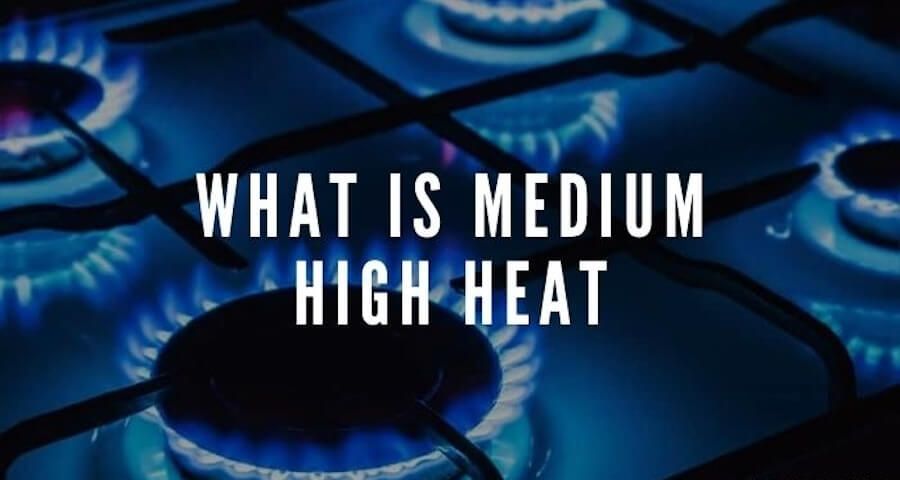What Is Medium High Heat? What Is Medium High Heat?